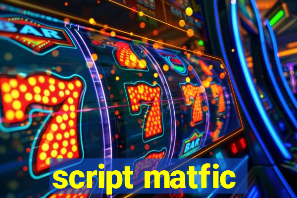 script matfic